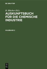 Auskunftsbuch für die chemische Industrie / Auskunftsbuch für die chemische Industrie. Halbband 2 Cover des Buches Auskunftsbuch für die chemische Industrie / Auskunftsbuch für die chemische Industrie. Halbband 2 (ISBN: 9783112668412)