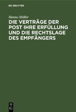 Die Verträge der Post ihre Erfüllung und die Rechtslage des Empfängers Cover des Buches Die Verträge der Post ihre Erfüllung und die Rechtslage des Empfängers (ISBN: 9783112668818)