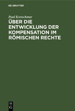 Über die Entwicklung der Kompensation im Römischen Rechte Cover des Buches Über die Entwicklung der Kompensation im Römischen Rechte (ISBN: 9783112668832)