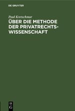 Über die Methode der Privatrechtswissenschaft Cover des Buches Über die Methode der Privatrechtswissenschaft (ISBN: 9783112668870)