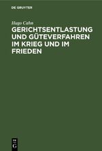 Gerichtsentlastung und Güteverfahren im Krieg und im Frieden Cover des Buches Gerichtsentlastung und Güteverfahren im Krieg und im Frieden (ISBN: 9783112670873)