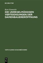 Die unregelmässigen Verteidigungen der Damenbauereröffnung Cover des Buches Die unregelmässigen Verteidigungen der Damenbauereröffnung (ISBN: 9783112672297)
