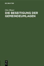 Die Beseitigung der Gemeindeumlagen Cover des Buches Die Beseitigung der Gemeindeumlagen (ISBN: 9783112672570)