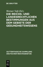 Die reichs- und landesrechtlichen Bestimmungen aus dem Gebiete der Gesundheitswesens Cover des Buches Die reichs- und landesrechtlichen Bestimmungen aus dem Gebiete der Gesundheitswesens (ISBN: 9783112675250)