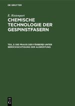 E. Ristenpart: Chemische Technologie der Gespinstfasern / Die Praxis der Färberei unter Berücksichtigung der Ausrüstung Cover des Buches E. Ristenpart: Chemische Technologie der Gespinstfasern / Die Praxis der Färberei unter Berücksichtigung der Ausrüstung (ISBN: 9783112677575)