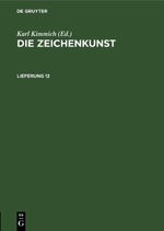 Die Zeichenkunst / Die Zeichenkunst. Lieferung 12 Cover des Buches Die Zeichenkunst / Die Zeichenkunst. Lieferung 12 (ISBN: 9783112678138)