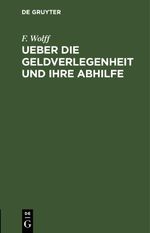 Ueber die Geldverlegenheit und ihre Abhilfe Cover des Buches Ueber die Geldverlegenheit und ihre Abhilfe (ISBN: 9783112678695)