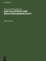Encyklopädie der Rechtswissenschaft / Encyklopädie der Rechtswissenschaft. Band 1, Hälfte 1 Cover des Buches Encyklopädie der Rechtswissenschaft / Encyklopädie der Rechtswissenschaft. Band 1, Hälfte 1 (ISBN: 9783112695098)