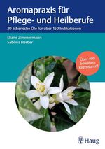Aromapraxis für Pflege- und Heilberufe: 20 ätherische Öle für über 150 Indikationen Cover des Buches Aromapraxis für Pflege- und Heilberufe: 20 ätherische Öle für über 150 Indikationen (ISBN: 9783132453654)