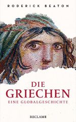 Die Griechen. Eine Globalgeschichte Cover des Buches Die Griechen. Eine Globalgeschichte (ISBN: 9783150110072)