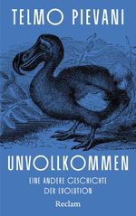 Unvollkommen. Eine andere Geschichte der Evolution Cover des Buches Unvollkommen. Eine andere Geschichte der Evolution (ISBN: 9783150115671)