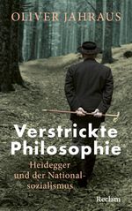 Verstrickte Philosophie. Heidegger und der Nationalsozialismus Cover des Buches Verstrickte Philosophie. Heidegger und der Nationalsozialismus (ISBN: 9783150115749)