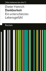 Dankbarkeit. Ein unterschätztes Lebensgefühl Cover des Buches Dankbarkeit. Ein unterschätztes Lebensgefühl (ISBN: 9783150146651)