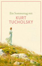 Ein Sommertag mit Kurt Tucholsky Cover des Buches Ein Sommertag mit Kurt Tucholsky (ISBN: 9783150148525)