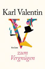 Karl Valentin zum Vergnügen Cover des Buches Karl Valentin zum Vergnügen (ISBN: 9783150149539)