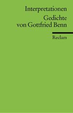 Interpretationen: Gedichte von Gottfried Benn Cover des Buches Interpretationen: Gedichte von Gottfried Benn (ISBN: 9783150175019)