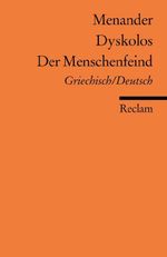 Dyskolos /Der Menschenfeind. Griechisch/Deutsch Cover des Buches Dyskolos /Der Menschenfeind. Griechisch/Deutsch (ISBN: 9783150184851)
