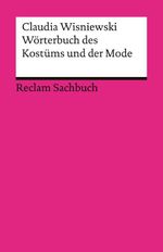Wörterbuch des Kostüms und der Mode Cover des Buches Wörterbuch des Kostüms und der Mode (ISBN: 9783150187623)