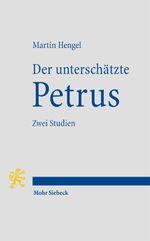 Der unterschätzte Petrus: Zwei Studien Cover des Buches Der unterschätzte Petrus: Zwei Studien (ISBN: 9783161493430)