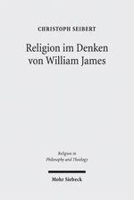 Religion im Denken von William James: Eine Interpretation seiner Philosophie (Religion in Philosophy and Theology, Band 40) Cover des Buches Religion im Denken von William James: Eine Interpretation seiner Philosophie (Religion in Philosophy and Theology, Band 40) (ISBN: 9783161500220)