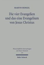 Die vier Evangelien und das eine Evangelium von Jesus Christus: Studien zu ihrer Sammlung und Entstehung (Wissenschaftliche Untersuchungen zum Neuen Testament, Band 224) Cover des Buches Die vier Evangelien und das eine Evangelium von Jesus Christus: Studien zu ihrer Sammlung und Entstehung (Wissenschaftliche Untersuchungen zum Neuen Testament, Band 224) (ISBN: 9783161510328)