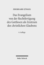 Das Evangelium von der Rechtfertigung des Gottlosen als Zentrum des christlichen Glaubens Cover des Buches Das Evangelium von der Rechtfertigung des Gottlosen als Zentrum des christlichen Glaubens (ISBN: 9783161516825)