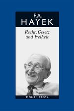 Gesammelte Schriften in deutscher Sprache: Abt. B Band 4: Recht, Gesetz und Freiheit. Eine Neufassung der liberalen Grundsätze der Gerechtigkeit und der politischen Ökonomie Cover des Buches Gesammelte Schriften in deutscher Sprache: Abt. B Band 4: Recht, Gesetz und Freiheit. Eine Neufassung der liberalen Grundsätze der Gerechtigkeit und der politischen Ökonomie (ISBN: 9783161526473)