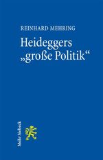 Heideggers "große Politik": Die semantische Revolution der Gesamtausgabe Cover des Buches Heideggers "große Politik": Die semantische Revolution der Gesamtausgabe (ISBN: 9783161543746)