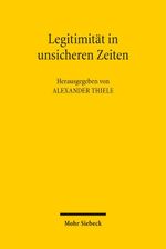 Legitimität in unsicheren Zeiten: Der demokratische Verfassungsstaat in der Krise? Cover des Buches Legitimität in unsicheren Zeiten: Der demokratische Verfassungsstaat in der Krise? (ISBN: 9783161557675)