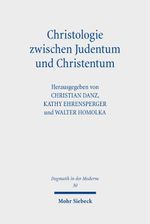 Christologie zwischen Judentum und Christentum: Jesus, der Jude aus Galiläa, und der christliche Erlöser (Dogmatik in der Moderne, Band 30) Cover des Buches Christologie zwischen Judentum und Christentum: Jesus, der Jude aus Galiläa, und der christliche Erlöser (Dogmatik in der Moderne, Band 30) (ISBN: 9783161590962)