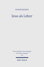 Jesus als Lehrer: Frühjüdische Volksbildung und Evangelien-Überlieferung (Wissenschaftliche Untersuchungen zum Neuen Testament, Band 7) Cover des Buches Jesus als Lehrer: Frühjüdische Volksbildung und Evangelien-Überlieferung (Wissenschaftliche Untersuchungen zum Neuen Testament, Band 7) (ISBN: 9783161624971)