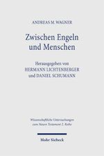 Zwischen Engeln und Menschen: Die Rolle Henochs im slavischen Henochbuch (Wissenschaftliche Untersuchungen zum Neuen Testament: 2. Reihe) Cover des Buches Zwischen Engeln und Menschen: Die Rolle Henochs im slavischen Henochbuch (Wissenschaftliche Untersuchungen zum Neuen Testament: 2. Reihe) (ISBN: 9783161639234)