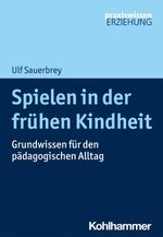Spielen in der frühen Kindheit: Grundwissen für den pädagogischen Alltag (Praxiswissen Erziehung) Cover des Buches Spielen in der frühen Kindheit: Grundwissen für den pädagogischen Alltag (Praxiswissen Erziehung) (ISBN: 9783170347731)
