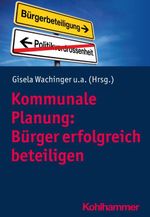 Kommunale Planung: Bürger erfolgreich beteiligen Cover des Buches Kommunale Planung: Bürger erfolgreich beteiligen (ISBN: 9783170381285)