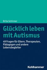 Glücklich leben mit Autismus Cover des Buches Glücklich leben mit Autismus (ISBN: 9783170395008)