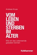 Vom Leben und Sterben im Alter Cover des Buches Vom Leben und Sterben im Alter (ISBN: 9783170405868)