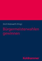 Bürgermeisterwahlen gewinnen Cover des Buches Bürgermeisterwahlen gewinnen (ISBN: 9783170431881)