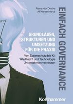 Einfach Governance - Der unkonventionelle Guide für alle, die es wissen müssen Cover des Buches Einfach Governance - Der unkonventionelle Guide für alle, die es wissen müssen (ISBN: 9783170462328)