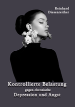 Kontrollierte Belastung gegen chronische Depression und Angst Cover des Buches Kontrollierte Belastung gegen chronische Depression und Angst (ISBN: 9783200110458)