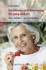 Ernährung und Bewegung für jung und alt Cover des Buches Ernährung und Bewegung für jung und alt (ISBN: 9783211291832)