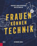 Frauen können Technik: Portaits und Reportagen aus Österreich Cover des Buches Frauen können Technik: Portaits und Reportagen aus Österreich (ISBN: 9783218011860)