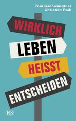 Wirklich leben heißt entscheiden Cover des Buches Wirklich leben heißt entscheiden (ISBN: 9783218012065)