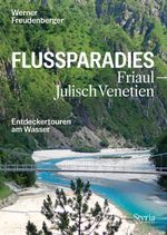 Flussparadies Friaul-Julisch Venetien Cover des Buches Flussparadies Friaul-Julisch Venetien (ISBN: 9783222137525)