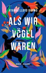 Als wir Vögel waren Cover des Buches Als wir Vögel waren (ISBN: 9783257072242)