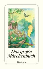 Das große Märchenbuch Cover des Buches Das große Märchenbuch (ISBN: 9783257236781)