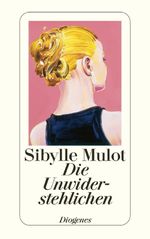 Die Unwiderstehlichen Cover des Buches Die Unwiderstehlichen (ISBN: 9783257237795)