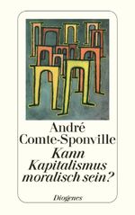 Kann Kapitalismus moralisch sein? Cover des Buches Kann Kapitalismus moralisch sein? (ISBN: 9783257240634)