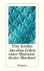 Aus dem Leben einer Matratze bester Machart Cover des Buches Aus dem Leben einer Matratze bester Machart (ISBN: 9783257243260)