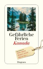 Gefährliche Ferien - Kanada Cover des Buches Gefährliche Ferien - Kanada (ISBN: 9783257245646)
