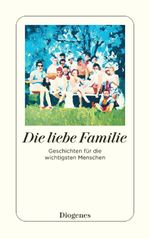 Die liebe Familie Cover des Buches Die liebe Familie (ISBN: 9783257248227)